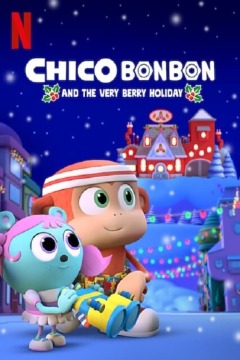 ჩიკო ბონ ბონი და არდადეგები / Chico Bon Bon and the Very Berry Holiday